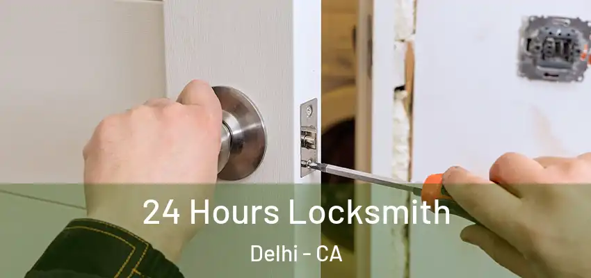 24 Hours Locksmith Delhi - CA