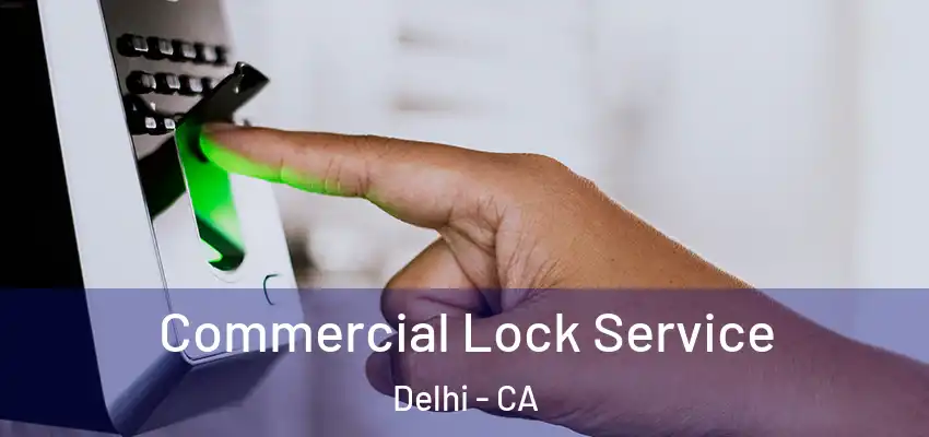  Commercial Lock Service Delhi - CA