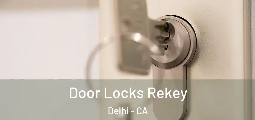 Door Locks Rekey Delhi - CA