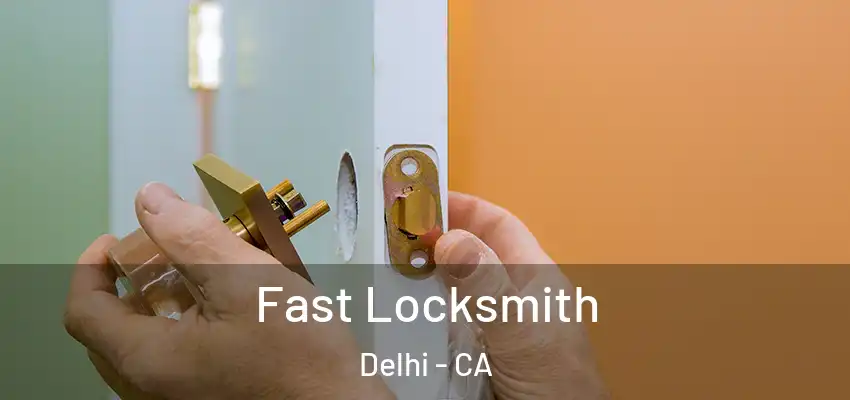 Fast Locksmith Delhi - CA