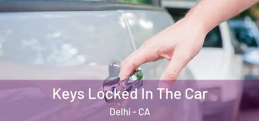 Keys Locked In The Car Delhi - CA