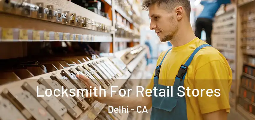 Locksmith For Retail Stores Delhi - CA