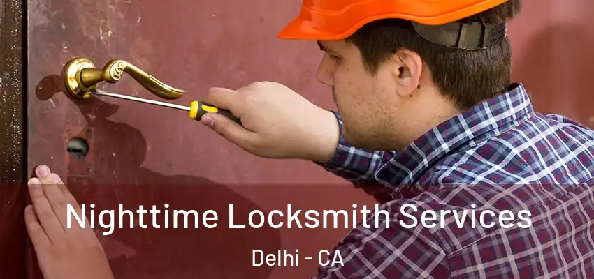 Nighttime Locksmith Services Delhi - CA